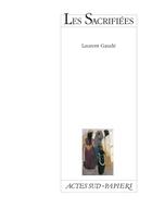 Couverture du livre « Les sacrifiées » de Laurent Gaudé aux éditions Actes Sud-papiers