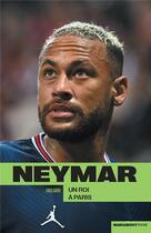 Couverture du livre « Neymar, un roi à Paris » de Luca Caioli aux éditions Marabout