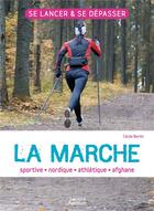 Couverture du livre « La marche : sportive, athlétique, nordique, afghane » de Cecile Bertin aux éditions Vagnon