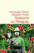 Couverture du livre « Nietzsche au Paraguay » de Nathalie Prince et Christophe Prince aux éditions Flammarion