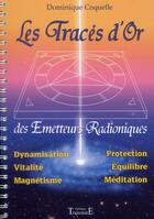 Couverture du livre « Les traces d'or des emetteurs radioniques » de Dominique Coquelle aux éditions Trajectoire