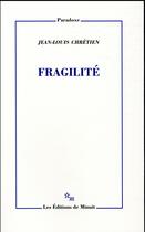 Couverture du livre « Fragilité » de Jean-Louis Chretien aux éditions Minuit