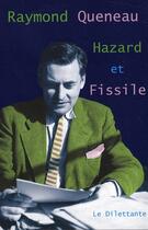 Couverture du livre « Hazard et fissile » de Raymond Queneau aux éditions Le Dilettante
