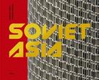 Couverture du livre « Soviet asia: soviet modernist architecture in central asia » de Conte Roberto aux éditions Fuel