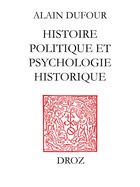 Couverture du livre « Histoire politique et psychologie historique » de Alain Dufour aux éditions Librairie Droz