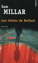 Couverture du livre « Les chiens de Belfast » de Sam Millar aux éditions Points