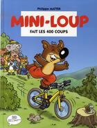 Couverture du livre « Mini-Loup fait les 400 coups » de Philippe Matter et Philippe Munch aux éditions Hachette
