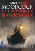 Couverture du livre « La légende de Hawkmoon ; intégrale 2 » de Michael Moorcock aux éditions Pocket