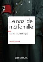 Couverture du livre « Le nazi de ma famille : enquête sur un SS français » de Priscille Cuche aux éditions La Manufacture De Livres