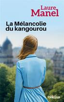 Couverture du livre « La mélancolie du kangourou » de Laure Manel aux éditions Ookilus