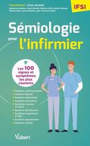 Couverture du livre « Sémiologie pour l'infirmier : les 100 symptômes les plus courants » de Stephanie Andrieux et Melanie Coffre aux éditions Vuibert