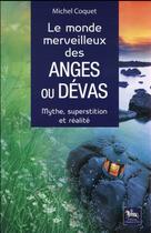 Couverture du livre « Le monde merveilleux des anges ou devas ; mythe, superstition et réalité » de Michel Coquet aux éditions Chariot D'or