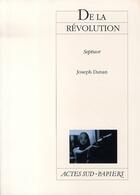 Couverture du livre « De la révolution ; septuor » de Joseph Danan aux éditions Actes Sud-papiers