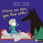 Couverture du livre « Max et Lapin t.9 : sors de ma chambre gros loup poilu ! » de Pauline Martin et Astrid Desbordes aux éditions Nathan