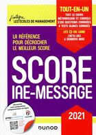 Couverture du livre « Score IAE-Message ; tout-en-un (édition 2021) » de Marie-Virginie Speller et Catherine Baldit-Dufays et Marie-Annik Durand et Benoit Priet aux éditions Dunod
