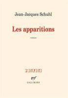 Couverture du livre « Les apparitions » de Jean-Jacques Schuhl aux éditions Gallimard