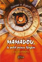 Couverture du livre « Mamadou le petit prince Ifoghas ; les inventions » de Daniel V. Egloff aux éditions Persee