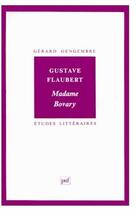 Couverture du livre « ETUDES LITTERAIRES t.27 ; Madame Bovary, de Gustave Flaubert » de Gerard Gengembre aux éditions Puf