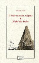 Couverture du livre « L'Inde sans les anglais ; Mahé des Indes » de Pierre Loti aux éditions Kailash