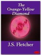 Couverture du livre « The Orange-Yellow Diamond » de J. S. Fletcher aux éditions Ebookslib