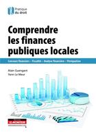 Couverture du livre « Comprendre les finances publiques locales » de Yann Le Meur aux éditions Le Moniteur