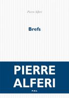 Couverture du livre « Brefs » de Pierre Alferi aux éditions P.o.l