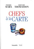 Couverture du livre « Chefs à la carte » de Bernard Thomasson et Thierry Marx aux éditions Seuil