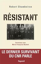 Couverture du livre « Résistant ; entretiens » de Roger Chambeiron et Marie-Francoise Bechtel aux éditions Fayard