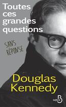 Couverture du livre « Toutes ces grandes questions sans réponse » de Douglas Kennedy aux éditions Belfond