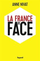 Couverture du livre « La France de face » de Anne Nivat aux éditions Fayard