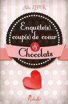 Couverture du livre « Enquetes coups de coeur & chocolats » de Liper aux éditions Rebelle