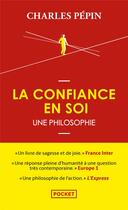 Couverture du livre « La confiance en soi, une philosophie » de Charles Pépin aux éditions Pocket