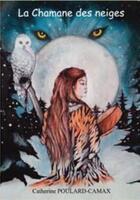 Couverture du livre « La chamane des neiges » de Catherine Poulard-Camax aux éditions Abm Courtomer