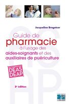 Couverture du livre « Guide de pharmacie à l'usage des aides-soignants et des auxiliaires de puériculture (3e édition) » de Jacqueline Bregetzer aux éditions Lamarre