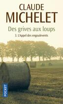 Couverture du livre « Des grives aux loups t.3 ; l'appel des engoulevents » de Claude Michelet aux éditions Pocket