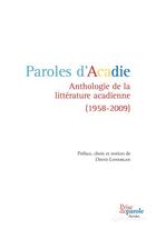 Couverture du livre « Paroles d'Acadie ; anthologie de la littérature acadienne (1958-2009) » de David Lonergan aux éditions Prise De Parole