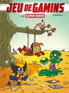Couverture du livre « Jeu de gamins T.5 ; les supers héros » de Mickael Roux et Dawid aux éditions Bamboo