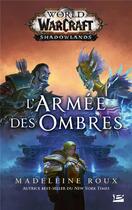 Couverture du livre « World of Warcraft ; l'armée des ombres » de Madeleine Roux aux éditions Bragelonne