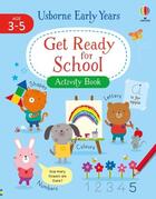 Couverture du livre « Get ready for school : activity book : age 3/5 » de Jessica Greenwell aux éditions Usborne