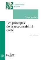 Couverture du livre « Les principes de la responsabilité civile (10e édition) » de Patrice Jourdain aux éditions Dalloz