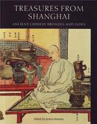 Couverture du livre « Treasures from shanghai ancient chinese bronzes and jades » de Rawson Jessica aux éditions British Museum