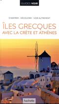 Couverture du livre « Guides voir ; îles grecques ; avec Athènes et la Crète » de Collectif Hachette aux éditions Hachette Tourisme