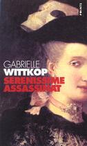 Couverture du livre « Sérénissime assassinat » de Gabrielle Wittkop aux éditions Points