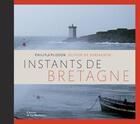 Couverture du livre « Instants de Bretagne ; regards partagés » de Philip Plisson et Olivier De Kersauson aux éditions La Martiniere
