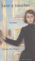 Couverture du livre « Sans y toucher » de Colette Nys-Mazure aux éditions Renaissance Du Livre