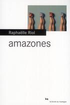 Couverture du livre « Amazones » de Raphaëlle Riol aux éditions Rouergue