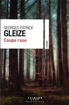 Couverture du livre « Coupe rase » de Georges-Patrick Gleize aux éditions Calmann-levy