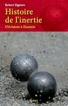 Couverture du livre « Histoire de l'inertie ; d'Aristote à Einstein » de Robert Signore aux éditions Vuibert
