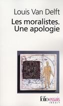 Couverture du livre « Les moralistes ; une apologie » de Louis Van Delft aux éditions Folio