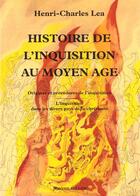 Couverture du livre « Histoire de l'inquisition au moyen-age - tome 1 et 2 » de Lea Henri-Charles aux éditions Millon